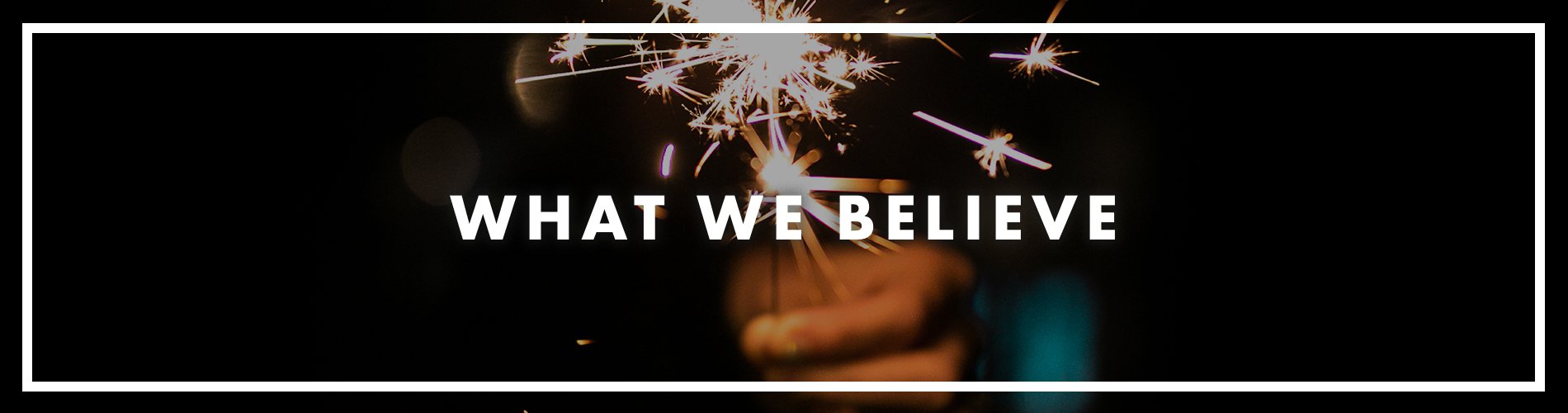 What We Believe banner